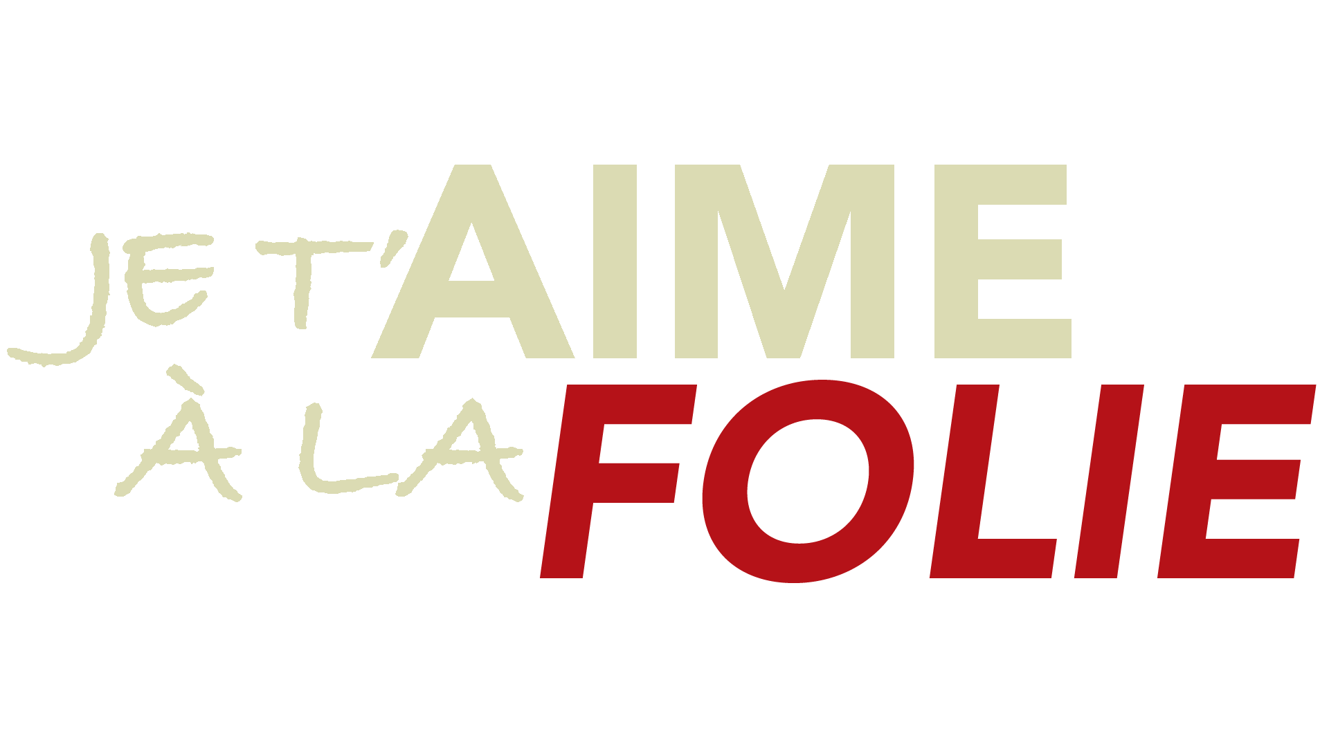 JE T'AIME À LA FOLIE